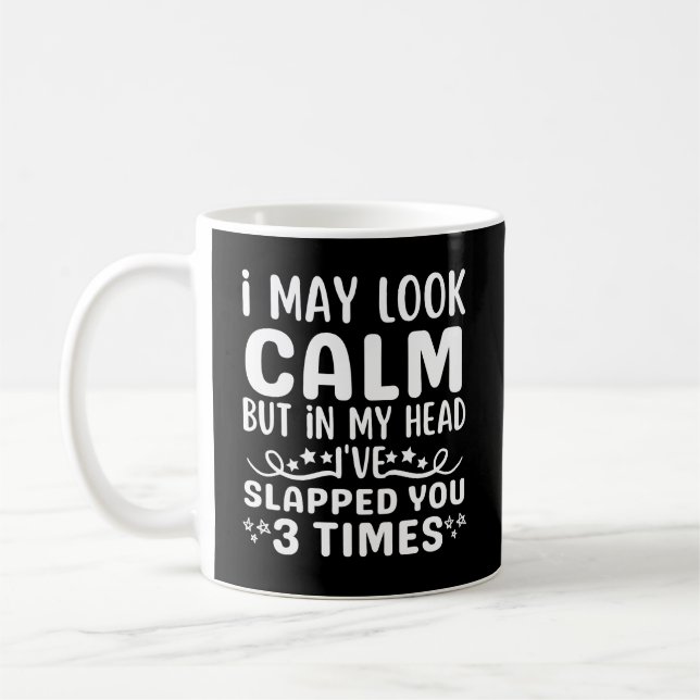 I may look calm but in my head coffee mug (Left)