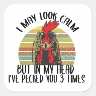 I May Look Calm But In my Head I've Pecked you 3  Square Sticker