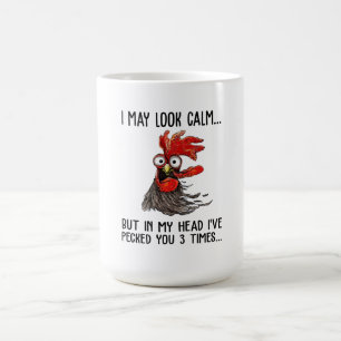 I May Look Calm But In My Head I've Pecked You 3 T Coffee Mug