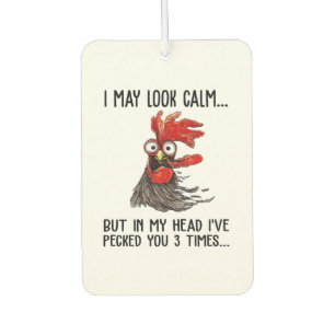 I May Look Calm But My Head I've Pecked You 3 Time Air Freshener