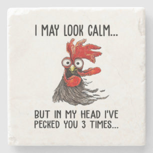 I May Look Calm But My Head I've Pecked You 3 Time Stone Coaster