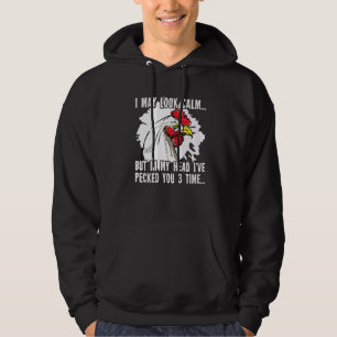 I May Look Calm Chicken Chicken Farmer Hoodie