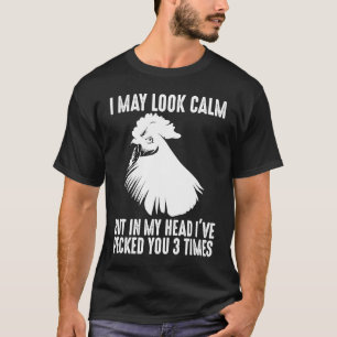 I May Look Calm  For Chicken Whisperer Men Women T-Shirt
