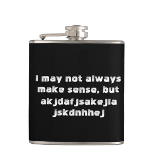 'I may not always make sense' Flask