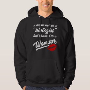 I May Not Be A Biologist But I Know I'm A Woman 17 Hoodie