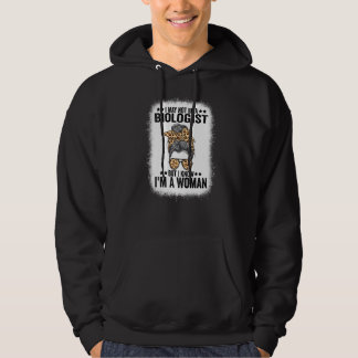 I May Not Be A Biologist But I Know I'm A Woman Me Hoodie
