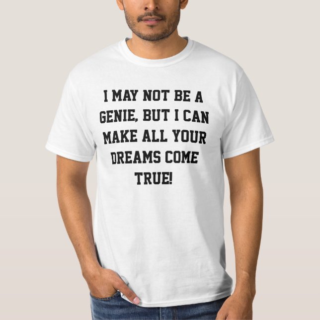 I may not be a genie... t-shirt (Front)