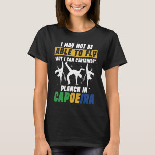 I May Not Be Able To Fly But I Can Certainly Planc T-Shirt