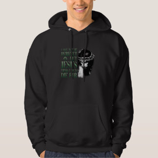 I May Not Be Perfect But Jesus Thinks I Am To Die Hoodie