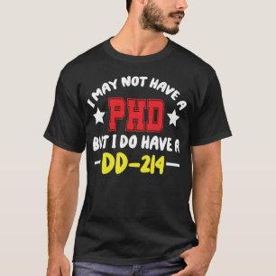 I May Not Have A PHD But I Do Have A DD- T-Shirt