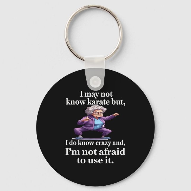 I May Not Know Karate But I Do Know Crazy And I'm  Keychain (Front)
