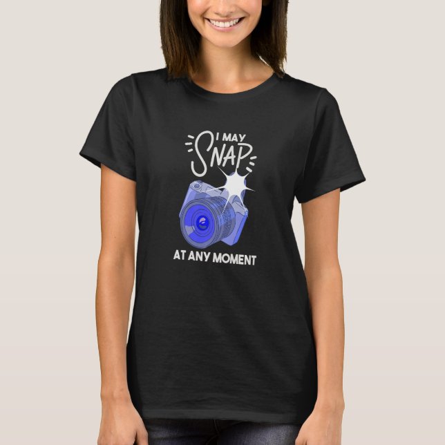 I May Snap At Any Moment Dslr Wedding Photographer T-Shirt (Front)