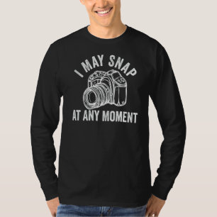 I May Snap At Any Moment Vintage Photographer Came T-Shirt