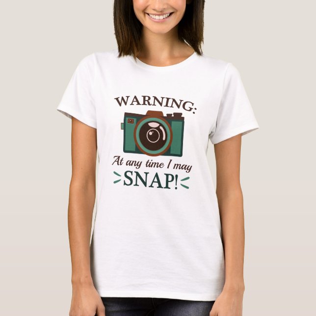 I May Snap T-Shirt (Front)