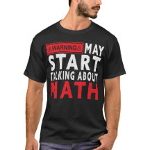 I May Start Talking About Math – Funny STEM Lover 