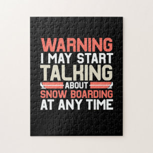 I May Start Talking About Snowboarding At Anytime Jigsaw Puzzle