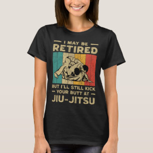 I Maybe Retired Vintage BJJ Brazilian Jiu Jitsu T-Shirt
