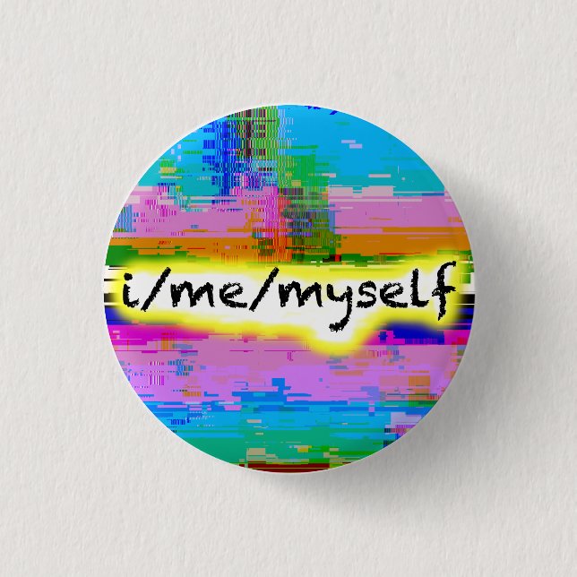 "I/Me/Myself" Will Wood pronoun pin, pride glitch 1 Inch Round Button (Front)