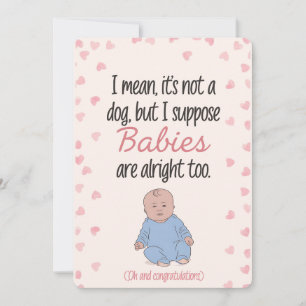 I Mean It's Not A Dog But I Suppose Babies Funny Invitation