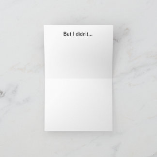 I meant to get you a better birthday card