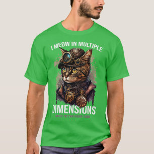 I Meow In Multiple Dimensions T-Shirt