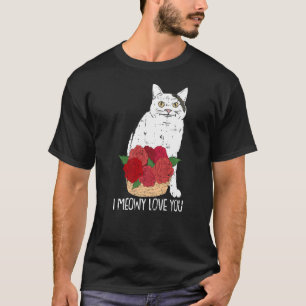 I Meowy Love You Cat Flower Valentines Day Kitten T-Shirt