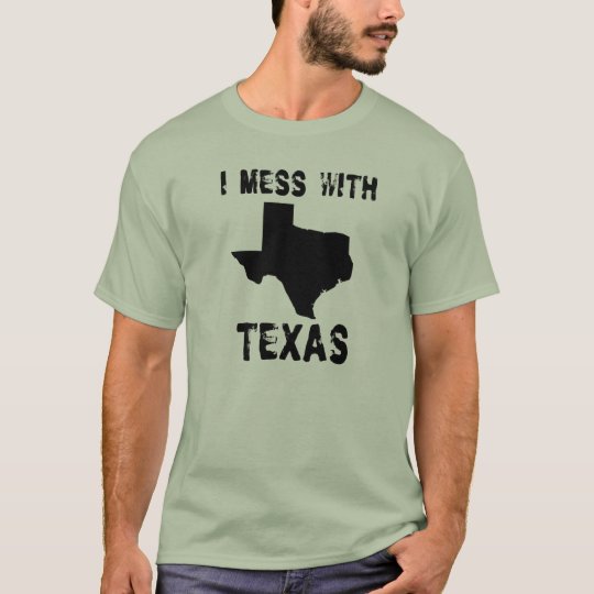 I MESS WITH TEXAS T-Shirt