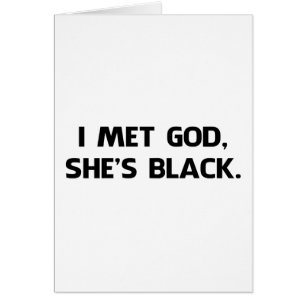 I Met God and She's Black