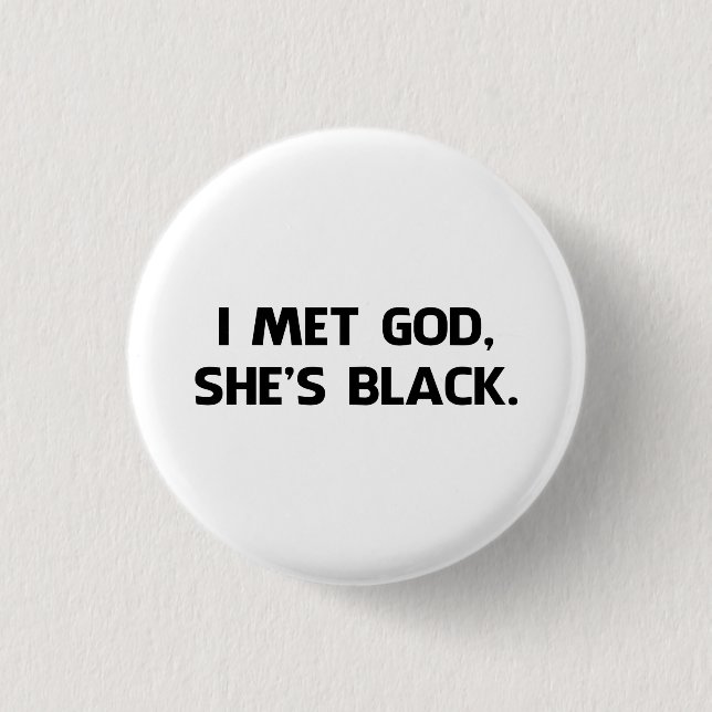 I Met God and She's Black 1 Inch Round Button (Front)