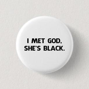 I Met God and She's Black 1 Inch Round Button