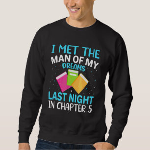 I Met Man Of My Dreams  Books Reader Reading Graph Sweatshirt