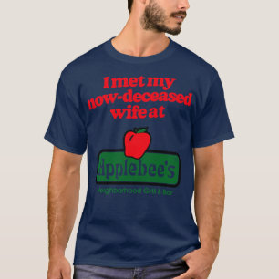 I met my nowdeceased wife T-Shirt