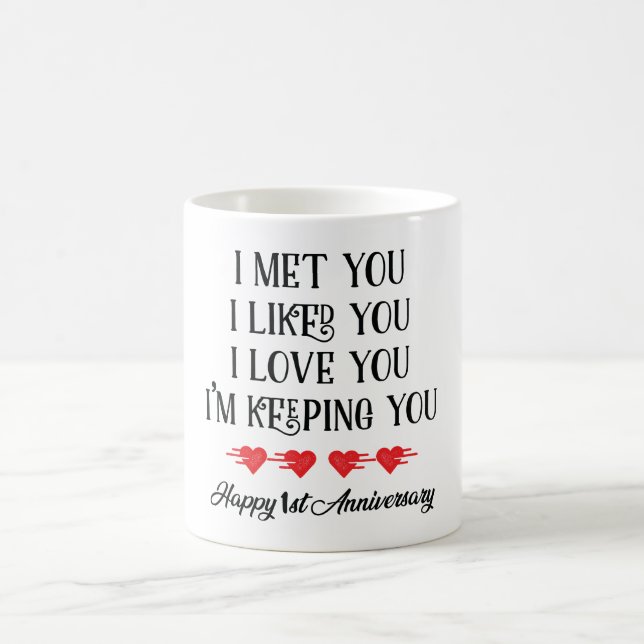 I Met You I Like You I'Keeping You Happy 1st  Coffee Mug (Center)