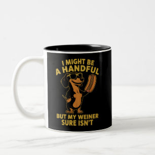 I Might Be A Handful But My Weiner Sure Isn't  Two-Tone Coffee Mug