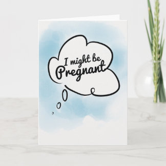 I might be pregnant. announcement