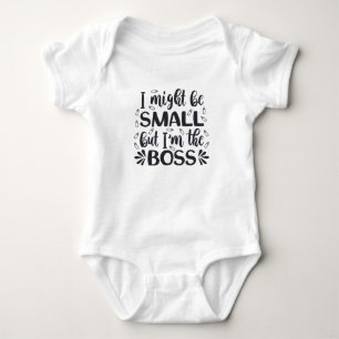 I Might Be Small... Baby Bodysuit
