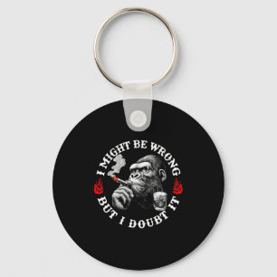 I Might Be Wrong But I Doubt It Funny Monkey (on B Keychain