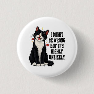 I Might Be Wrong But It's Highly Unlikely Funny 1 Inch Round Button