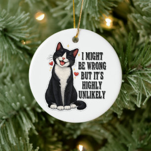 I Might Be Wrong But It's Highly Unlikely Funny Ceramic Ornament