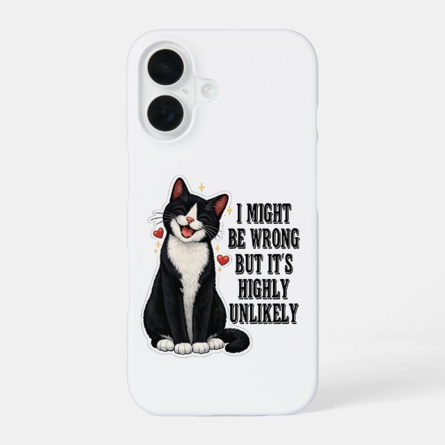 I Might Be Wrong But It's Highly Unlikely Funny iPhone 16 Case (Back)