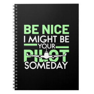 I Might Be Your Pilot Someday Funny Aviation Quote Notebook