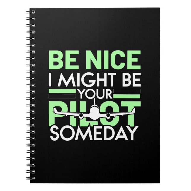 I Might Be Your Pilot Someday Funny Aviation Quote Notebook (Front)