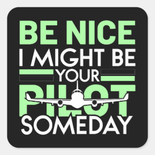 I Might Be Your Pilot Someday Funny Aviation Quote Square Sticker