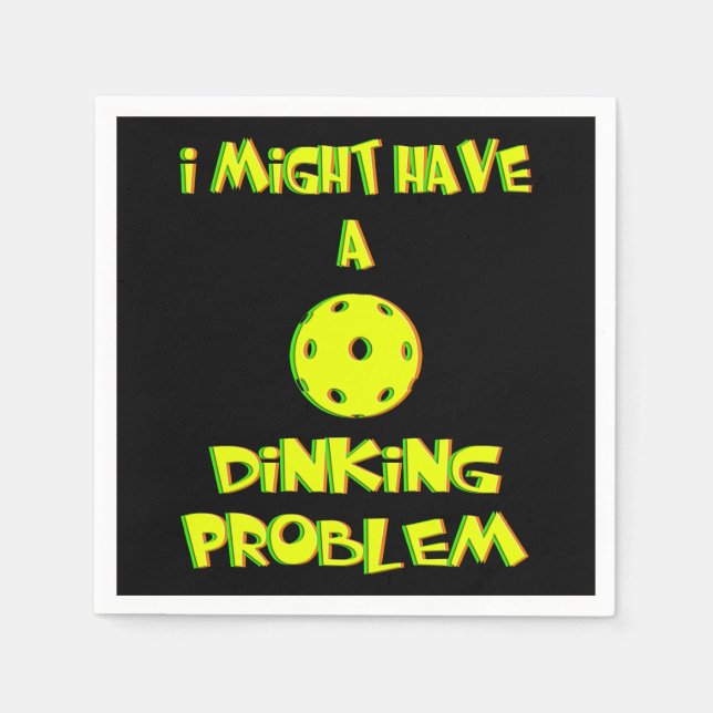 I Might Have a Dinking Problem - Funny Pickleball Napkin (Front)