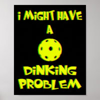 I Might Have a Dinking Problem - Funny Pickleball