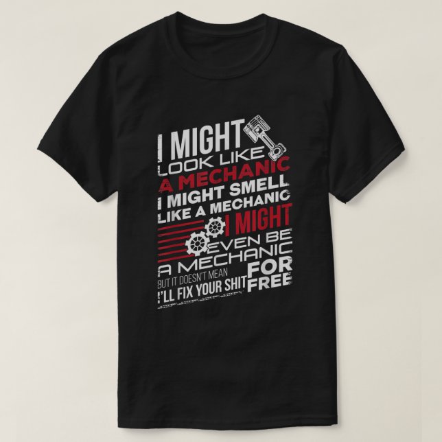 I Might Look Like A Mechanic Car Auto Mechanic Dad T-Shirt (Design Front)
