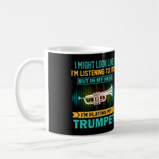 I Might Look Like I'M Listening - Crazy Trumpet Pl Coffee Mug