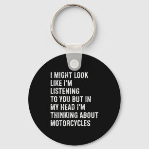 I Might Look Like I'm Listening Funny Motorcycle Keychain