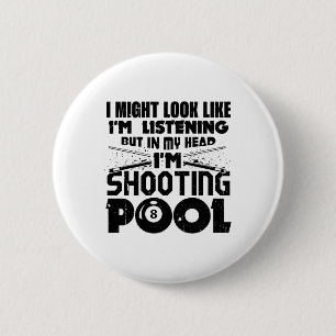 I Might Look Like I'm Listening Pool Billiards Pla 2 Inch Round Button