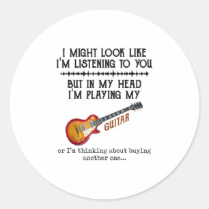 I Might Look Like Im Listening to You But in My Classic Round Sticker